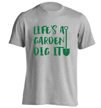 Life's a garden dig it adults unisex grey Tshirt 2XL