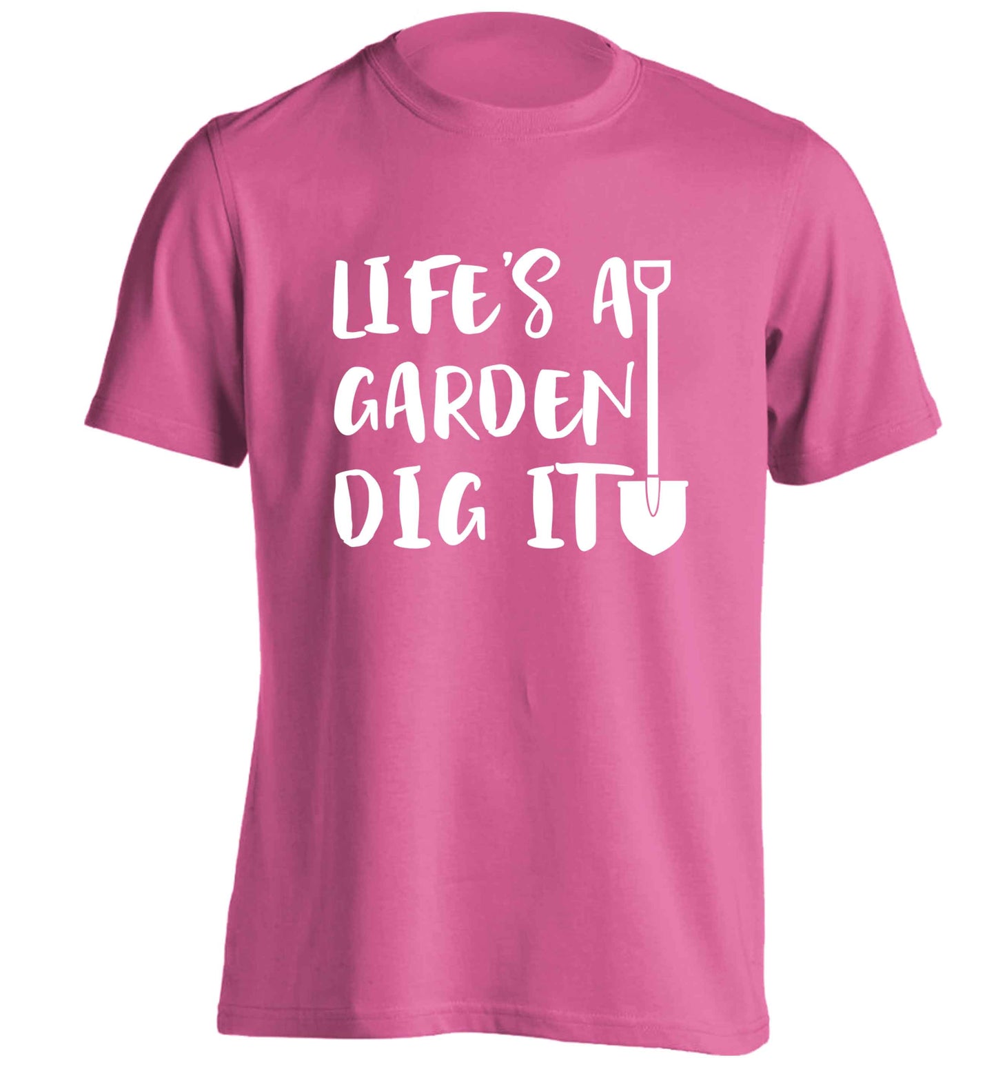 Life's a garden dig it adults unisex pink Tshirt 2XL