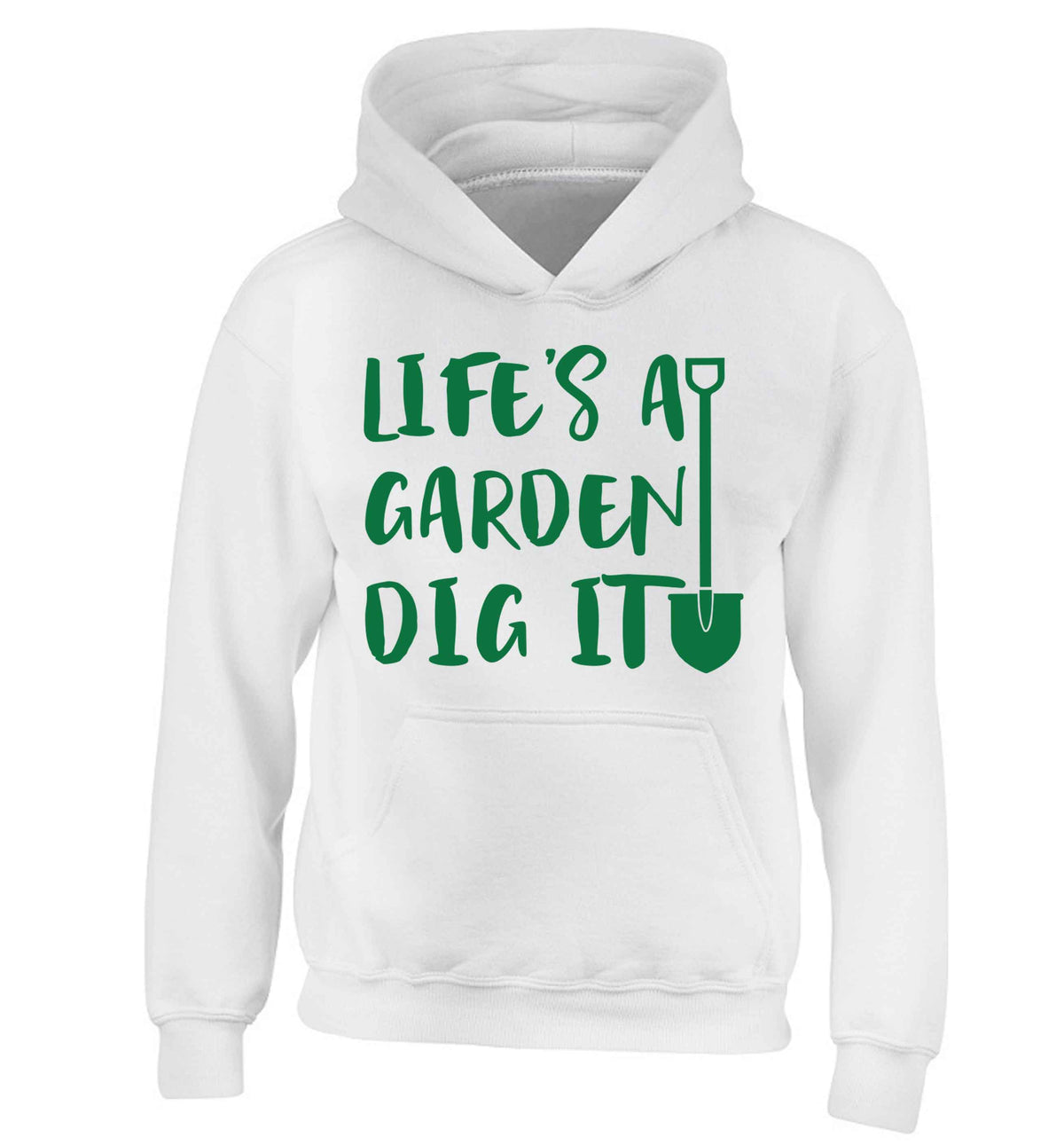 Life's a garden dig it children's white hoodie 12-13 Years