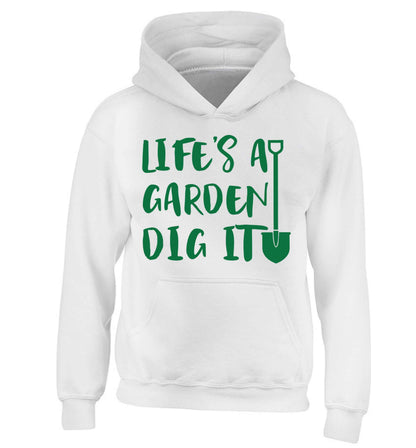 Life's a garden dig it children's white hoodie 12-13 Years