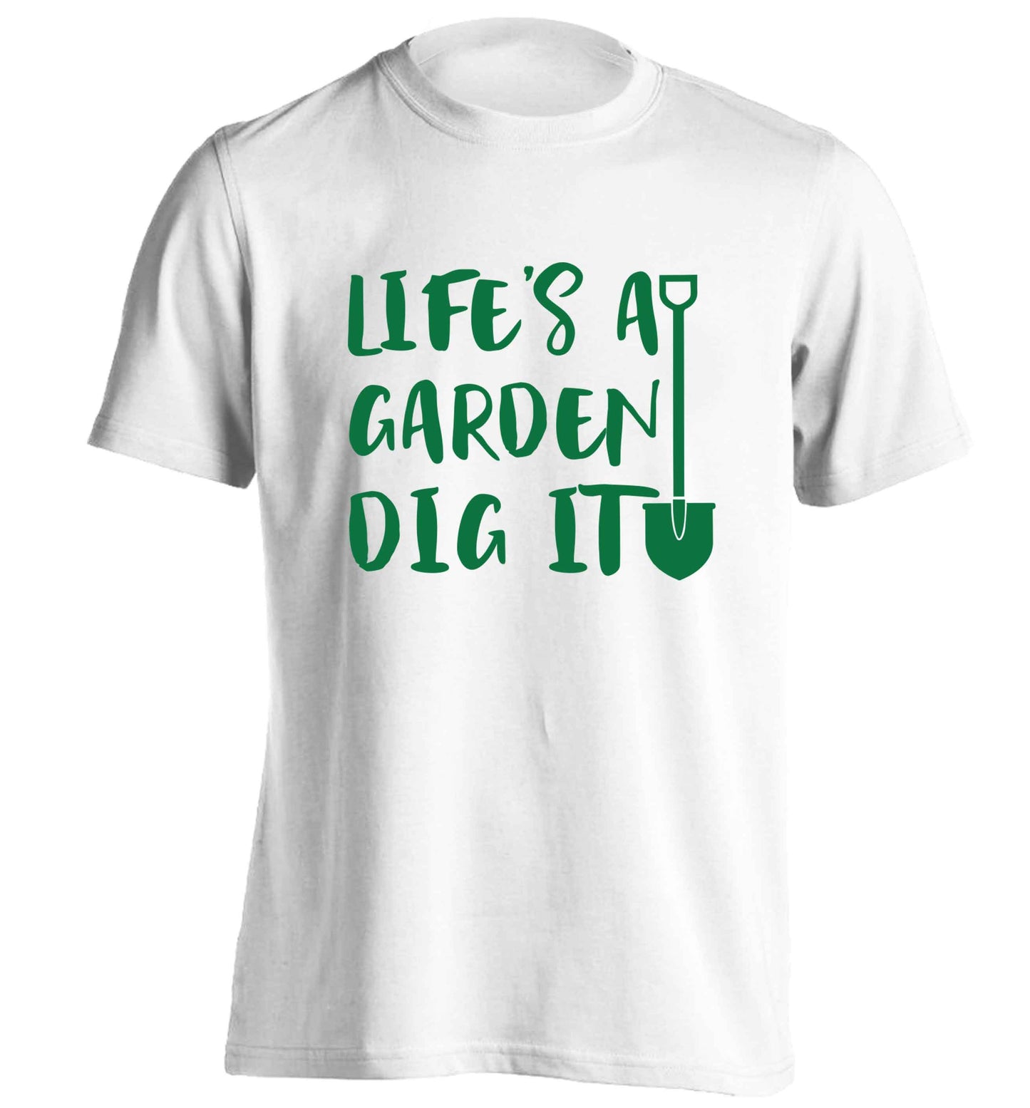 Life's a garden dig it adults unisex white Tshirt 2XL