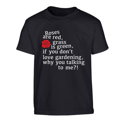 Roses are red, grass is green, if you don't love gardening, why you talking to me Children's black Tshirt 12-13 Years