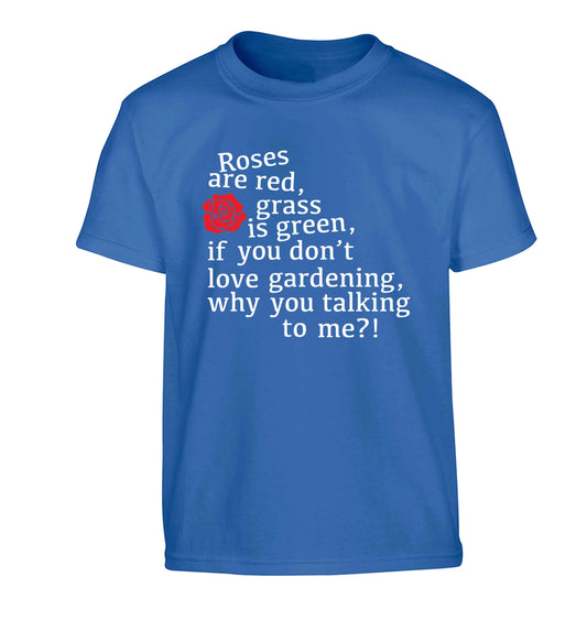 Roses are red, grass is green, if you don't love gardening, why you talking to me Children's blue Tshirt 12-13 Years