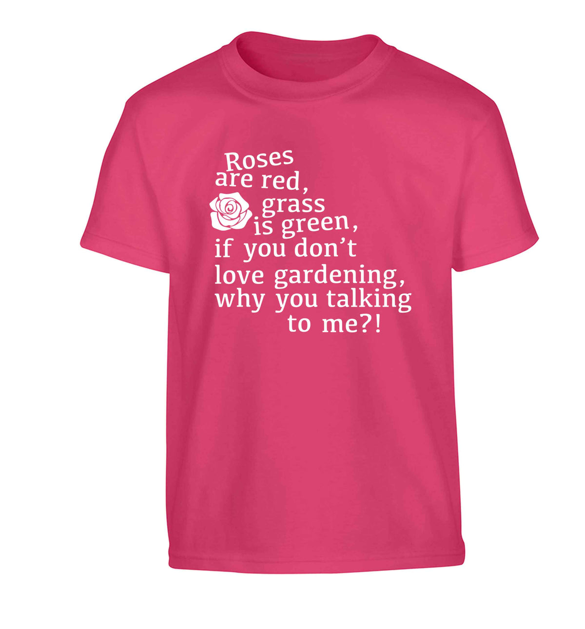 Roses are red, grass is green, if you don't love gardening, why you talking to me Children's pink Tshirt 12-13 Years