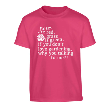 Roses are red, grass is green, if you don't love gardening, why you talking to me Children's pink Tshirt 12-13 Years