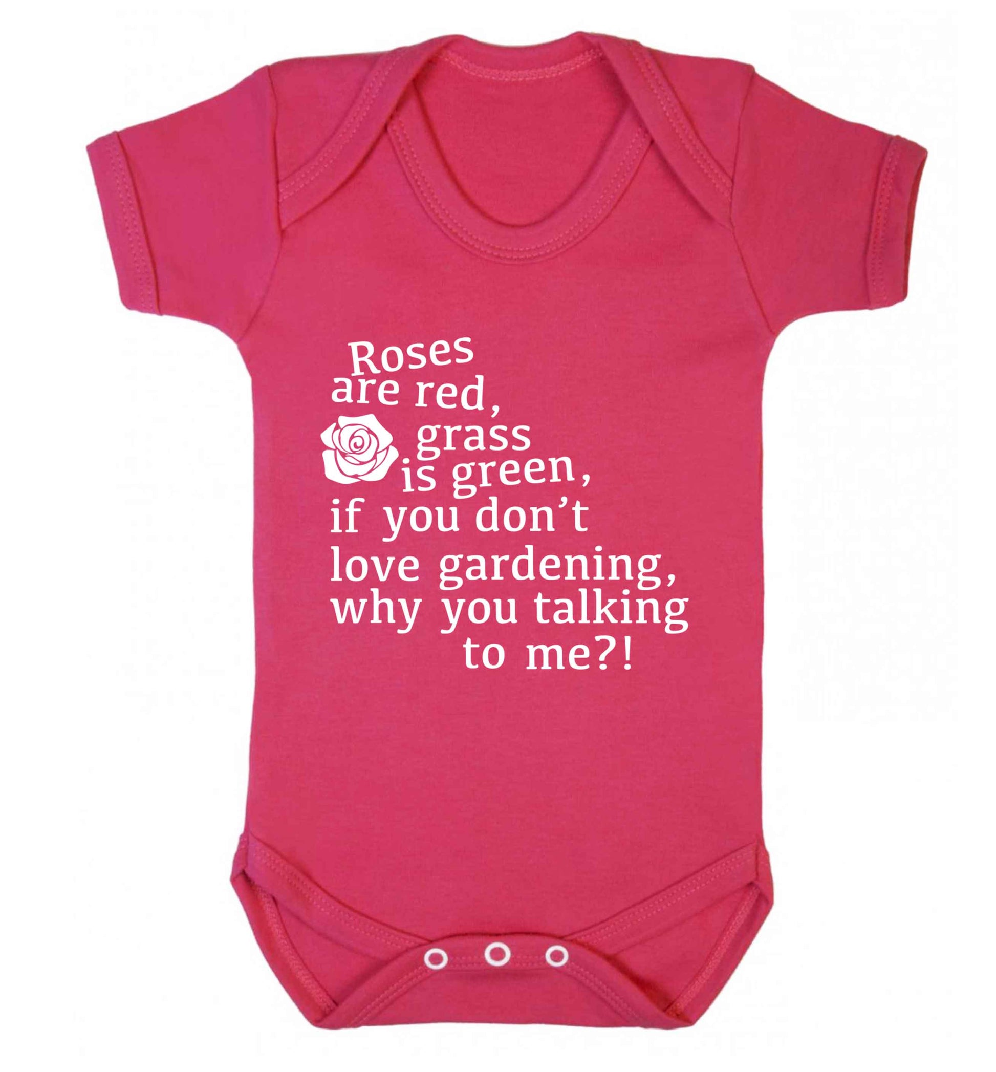 Roses are red, grass is green, if you don't love gardening, why you talking to me Baby Vest dark pink 18-24 months