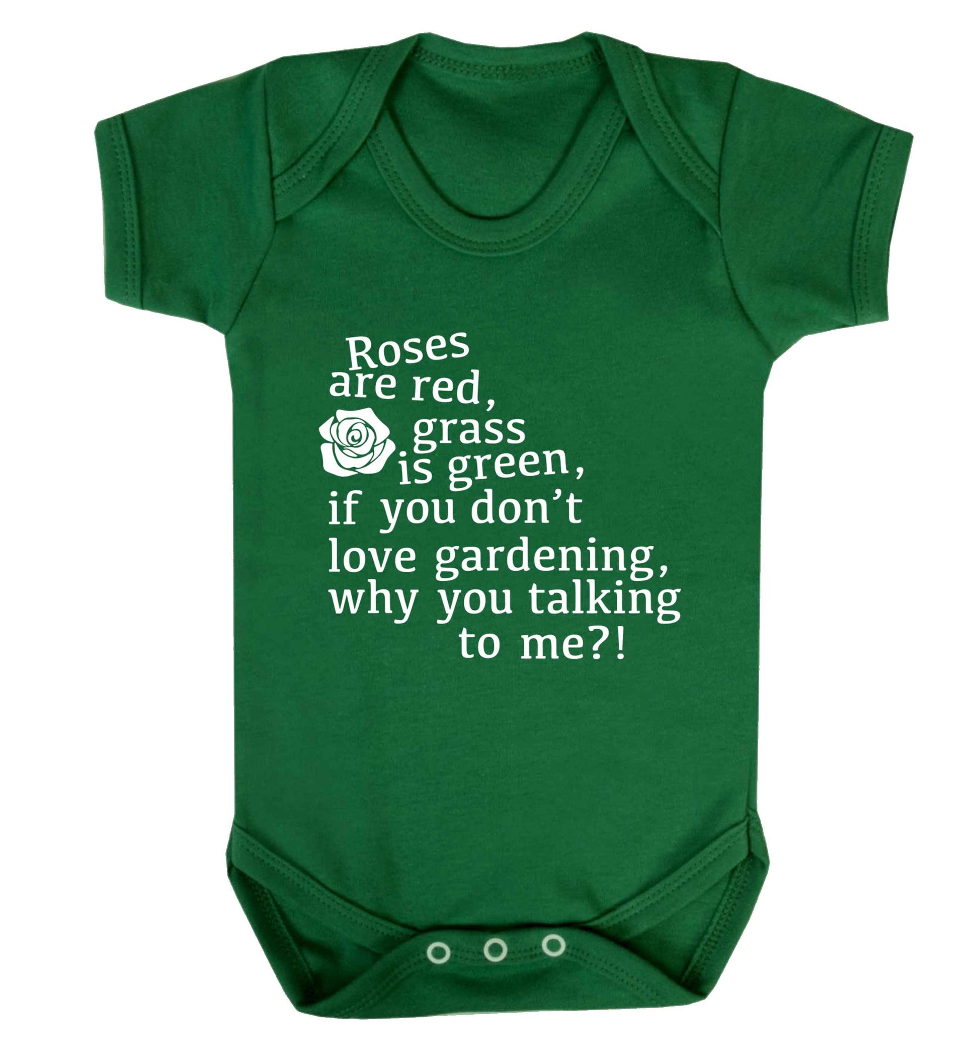 Roses are red, grass is green, if you don't love gardening, why you talking to me Baby Vest green 18-24 months