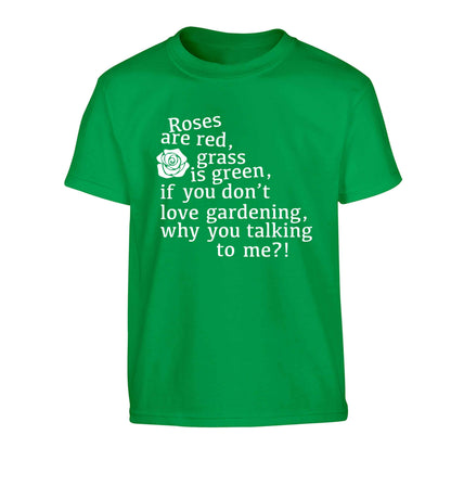 Roses are red, grass is green, if you don't love gardening, why you talking to me Children's green Tshirt 12-13 Years