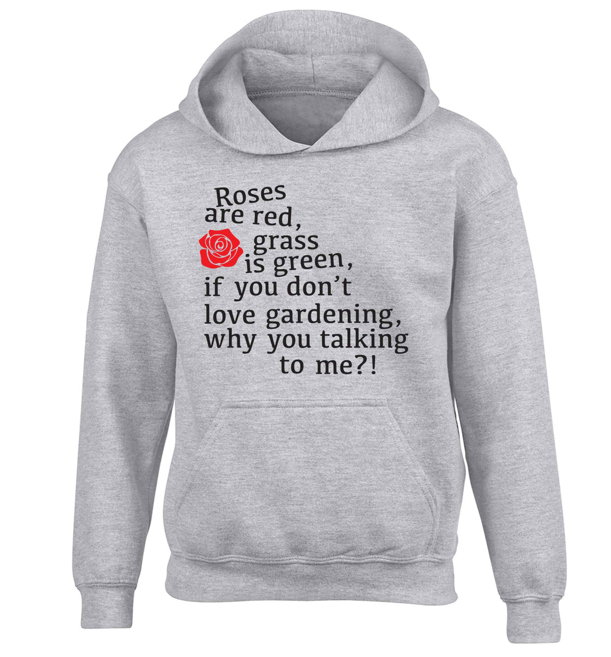 Roses are red, grass is green, if you don't love gardening, why you talking to me children's grey hoodie 12-13 Years