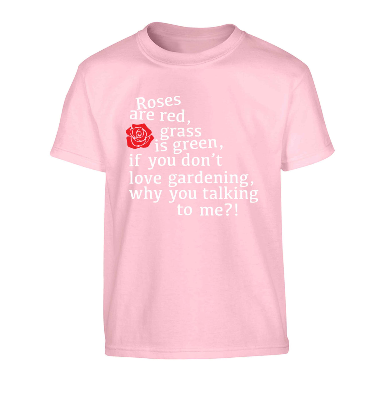 Roses are red, grass is green, if you don't love gardening, why you talking to me Children's light pink Tshirt 12-13 Years