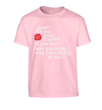 Roses are red, grass is green, if you don't love gardening, why you talking to me Children's light pink Tshirt 12-13 Years
