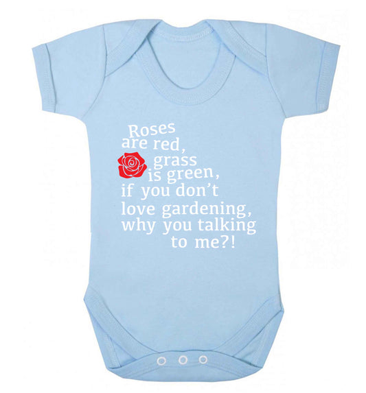 Roses are red, grass is green, if you don't love gardening, why you talking to me Baby Vest pale blue 18-24 months