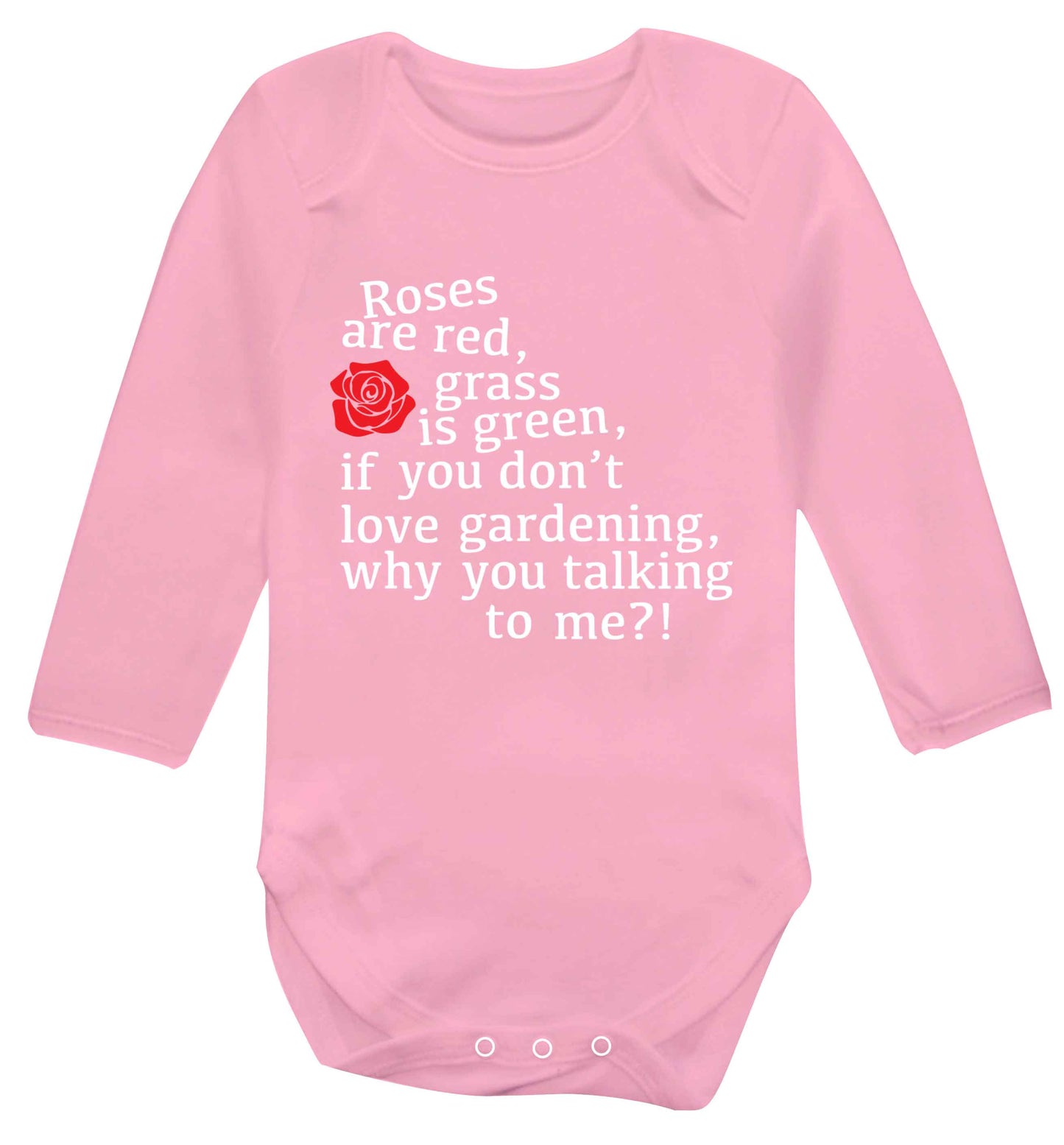 Roses are red, grass is green, if you don't love gardening, why you talking to me Baby Vest long sleeved pale pink 6-12 months