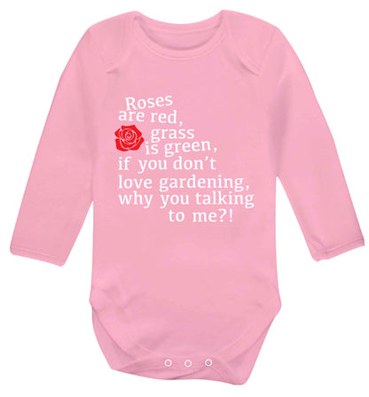 Roses are red, grass is green, if you don't love gardening, why you talking to me Baby Vest long sleeved pale pink 6-12 months