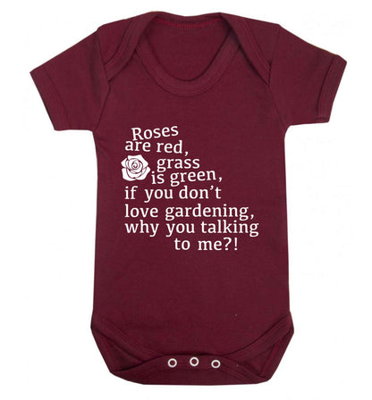 Roses are red, grass is green, if you don't love gardening, why you talking to me Baby Vest maroon 18-24 months