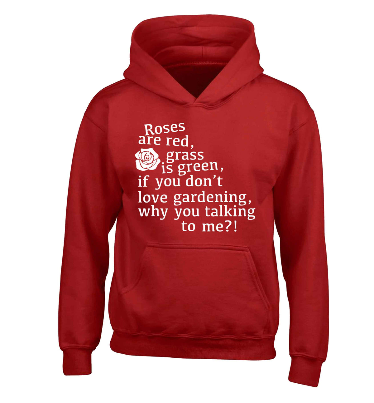 Roses are red, grass is green, if you don't love gardening, why you talking to me children's red hoodie 12-13 Years