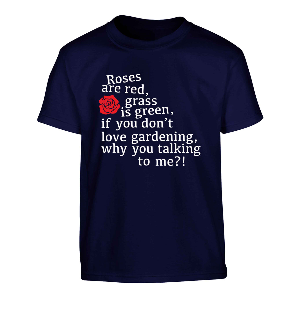 Roses are red, grass is green, if you don't love gardening, why you talking to me Children's navy Tshirt 12-13 Years