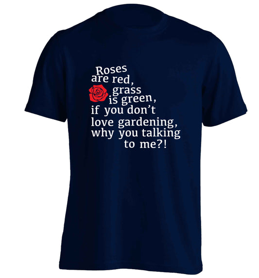 Roses are red, grass is green, if you don't love gardening, why you talking to me adults unisex navy Tshirt 2XL