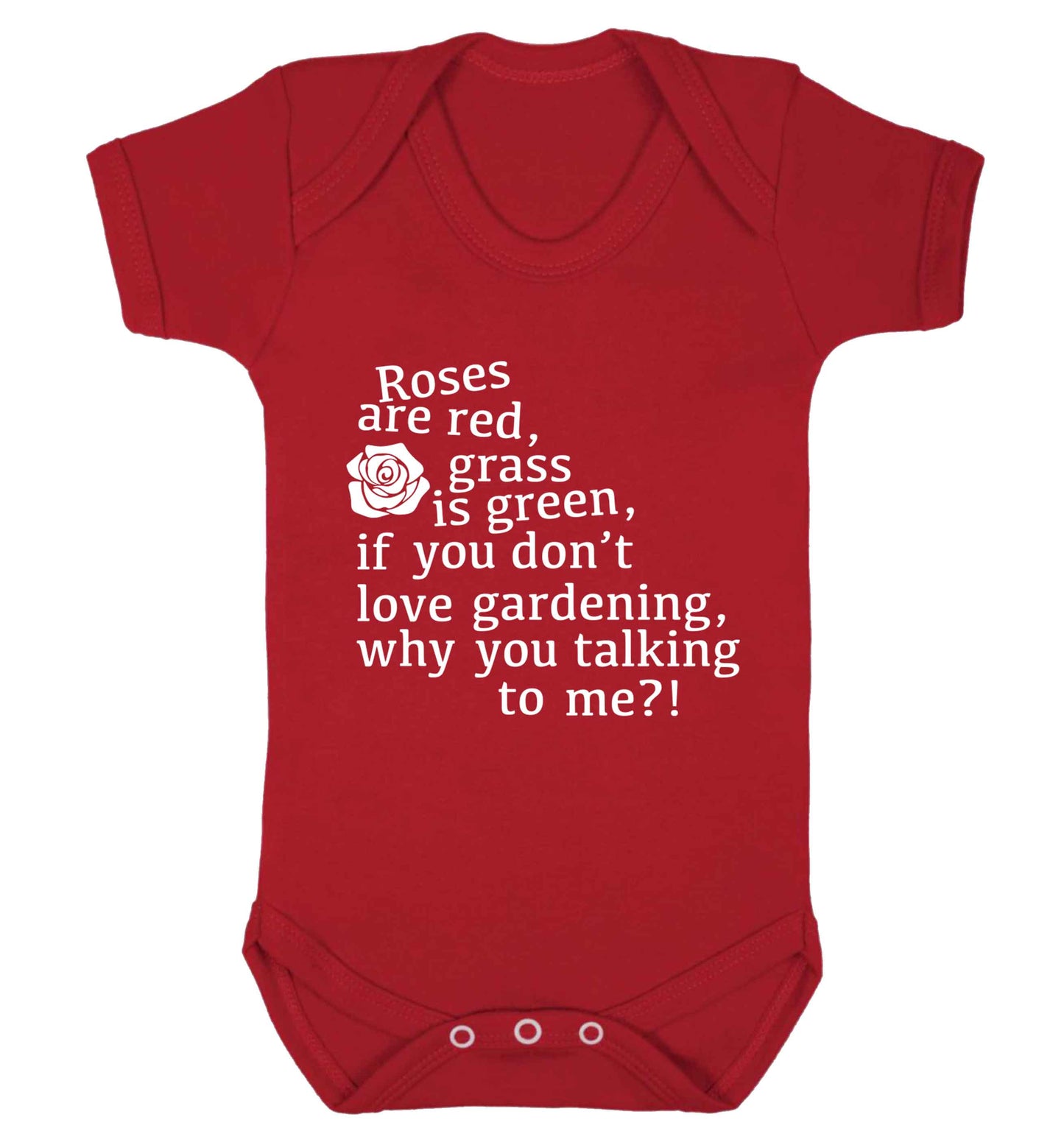 Roses are red, grass is green, if you don't love gardening, why you talking to me Baby Vest red 18-24 months