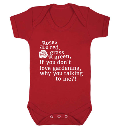 Roses are red, grass is green, if you don't love gardening, why you talking to me Baby Vest red 18-24 months