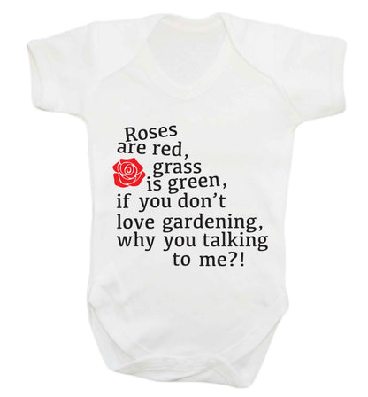 Roses are red, grass is green, if you don't love gardening, why you talking to me Baby Vest white 18-24 months
