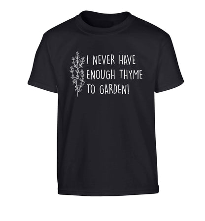 I never have enough thyme to garden Children's black Tshirt 12-13 Years