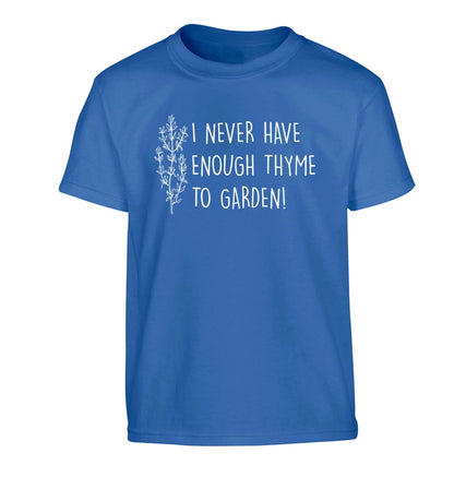 I never have enough thyme to garden Children's blue Tshirt 12-13 Years