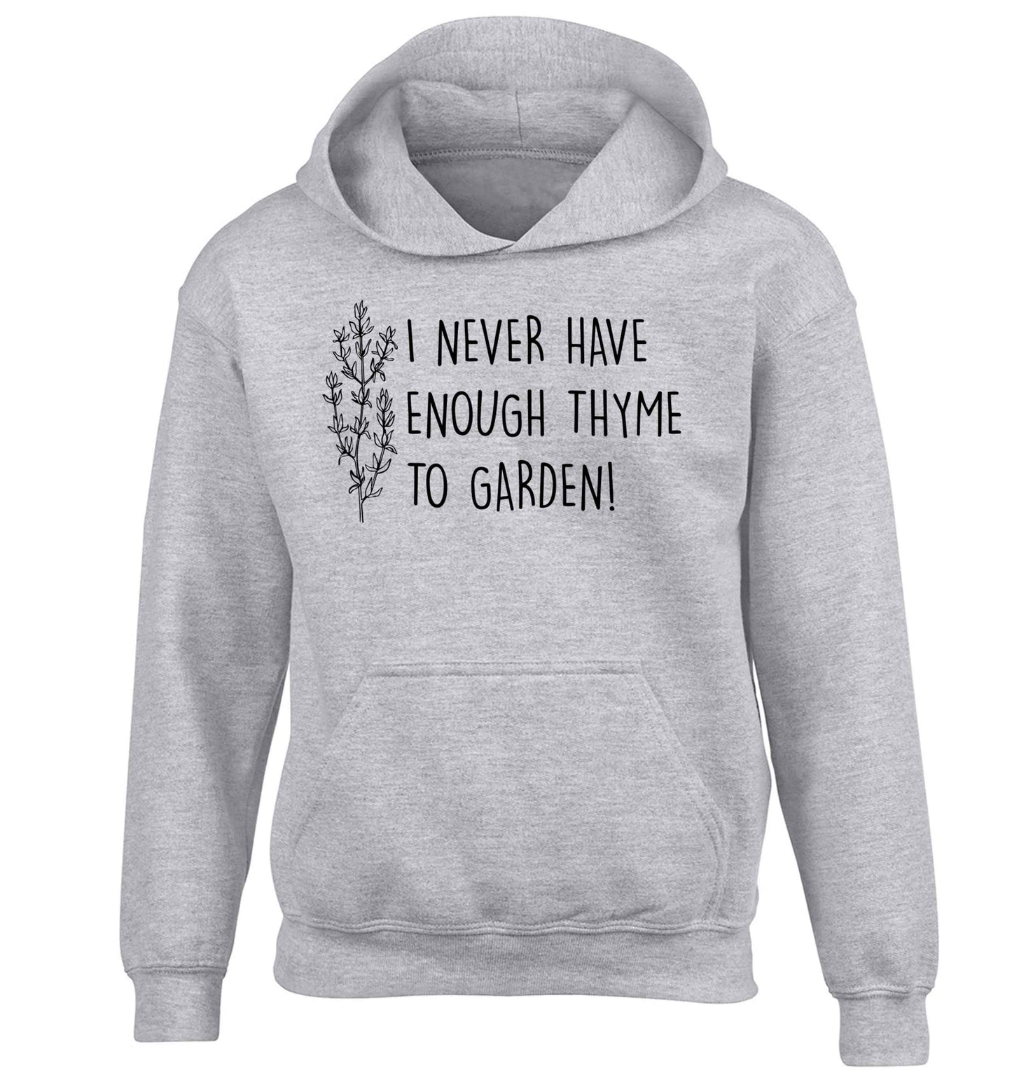 I never have enough thyme to garden children's grey hoodie 12-13 Years