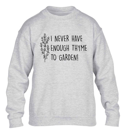 I never have enough thyme to garden children's grey sweater 12-13 Years