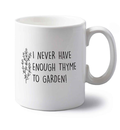 I never have enough thyme to garden left handed white ceramic mug 