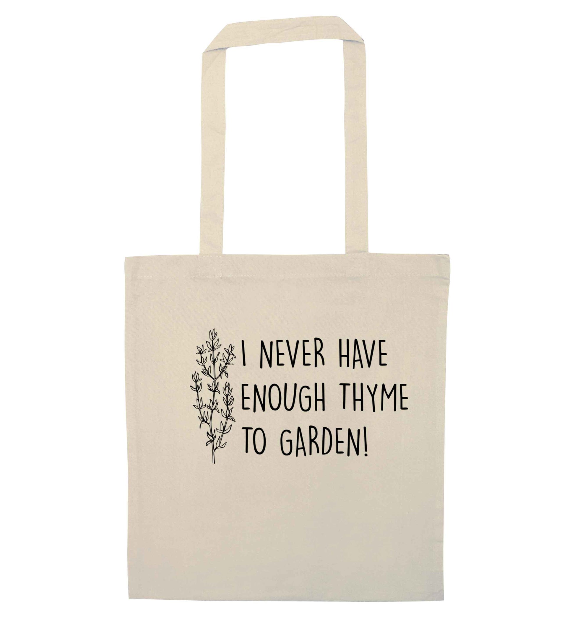 I never have enough thyme to garden natural tote bag