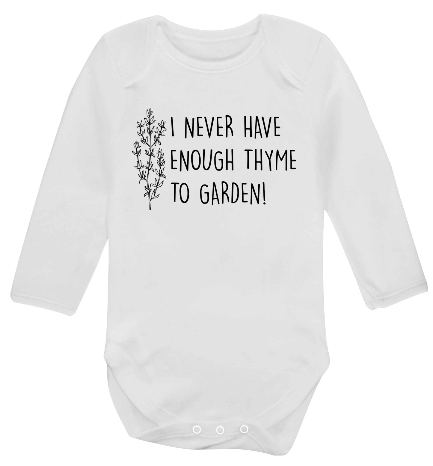 I never have enough thyme to garden Baby Vest long sleeved white 6-12 months