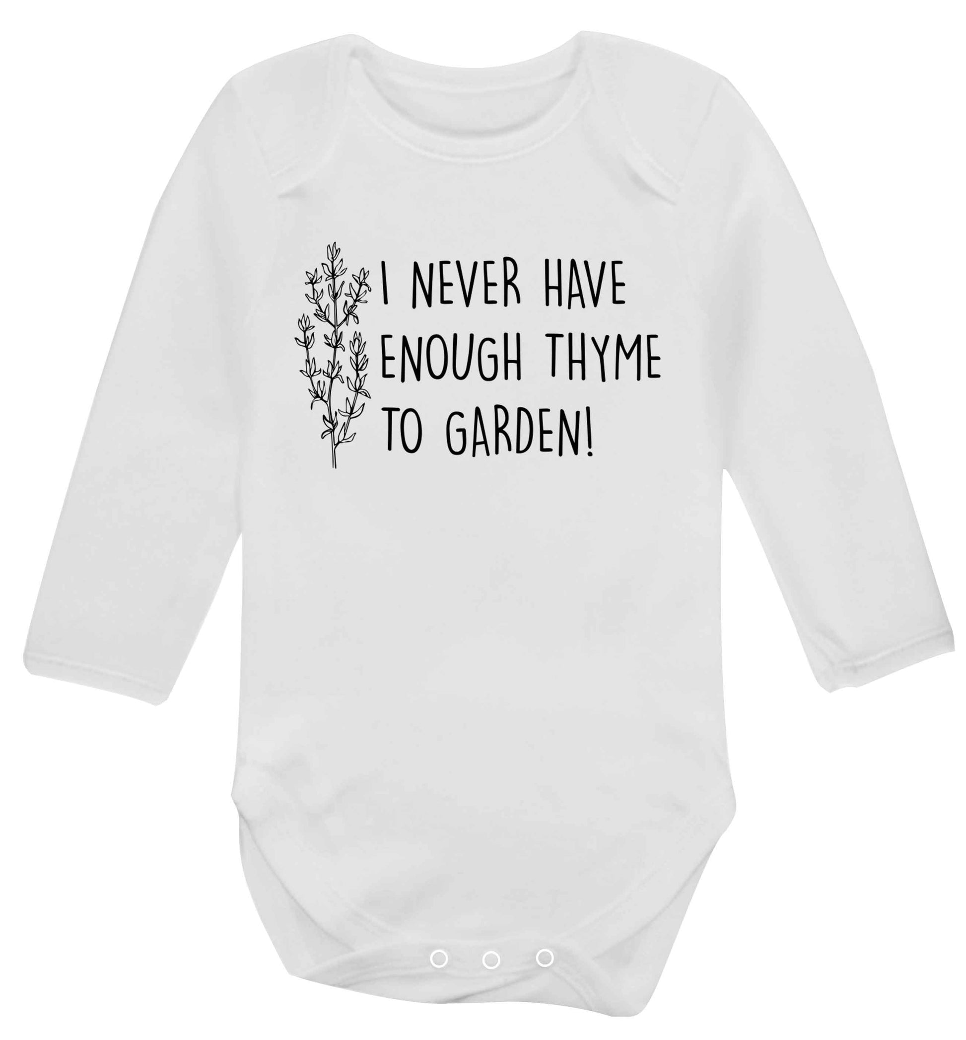 I never have enough thyme to garden Baby Vest long sleeved white 6-12 months