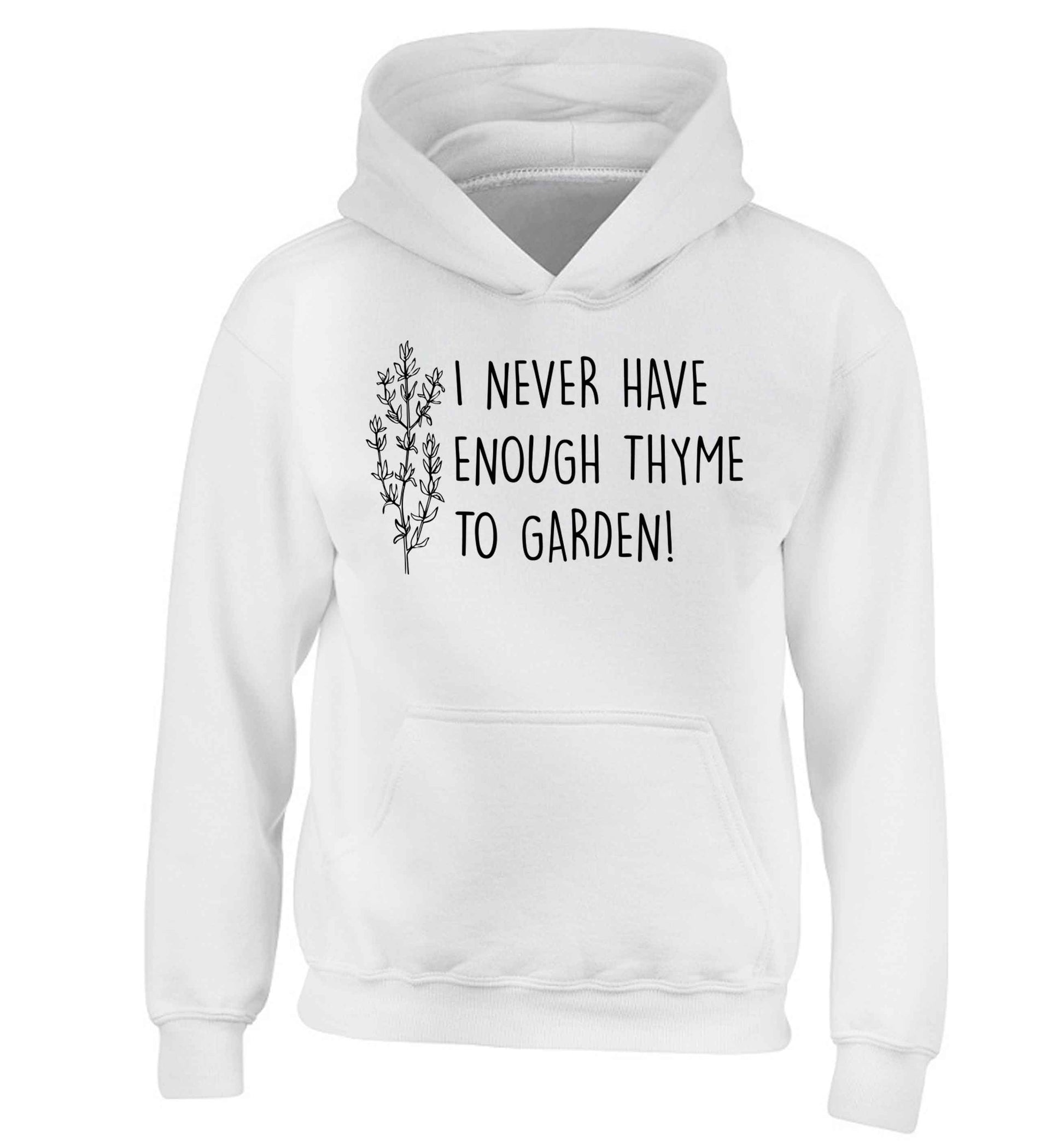 I never have enough thyme to garden children's white hoodie 12-13 Years