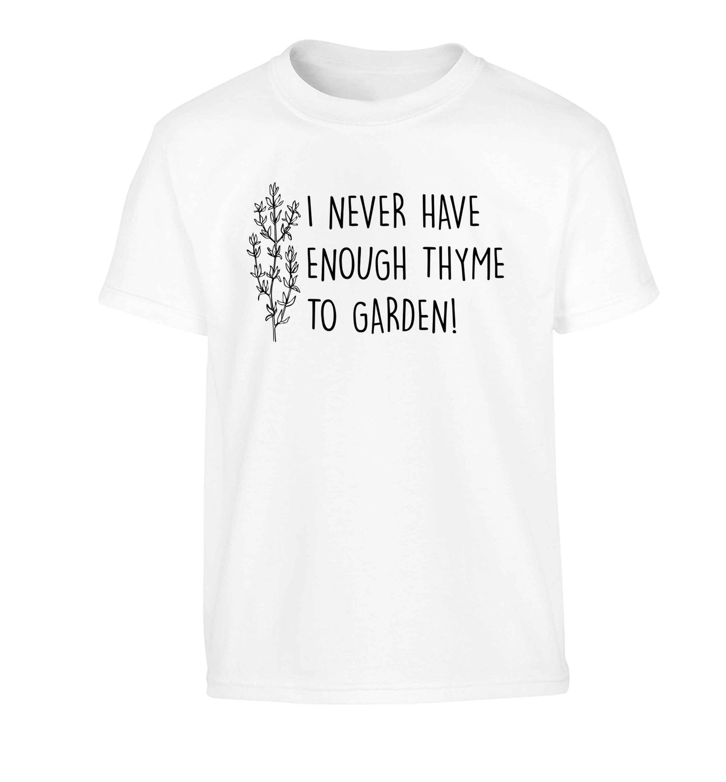 I never have enough thyme to garden Children's white Tshirt 12-13 Years