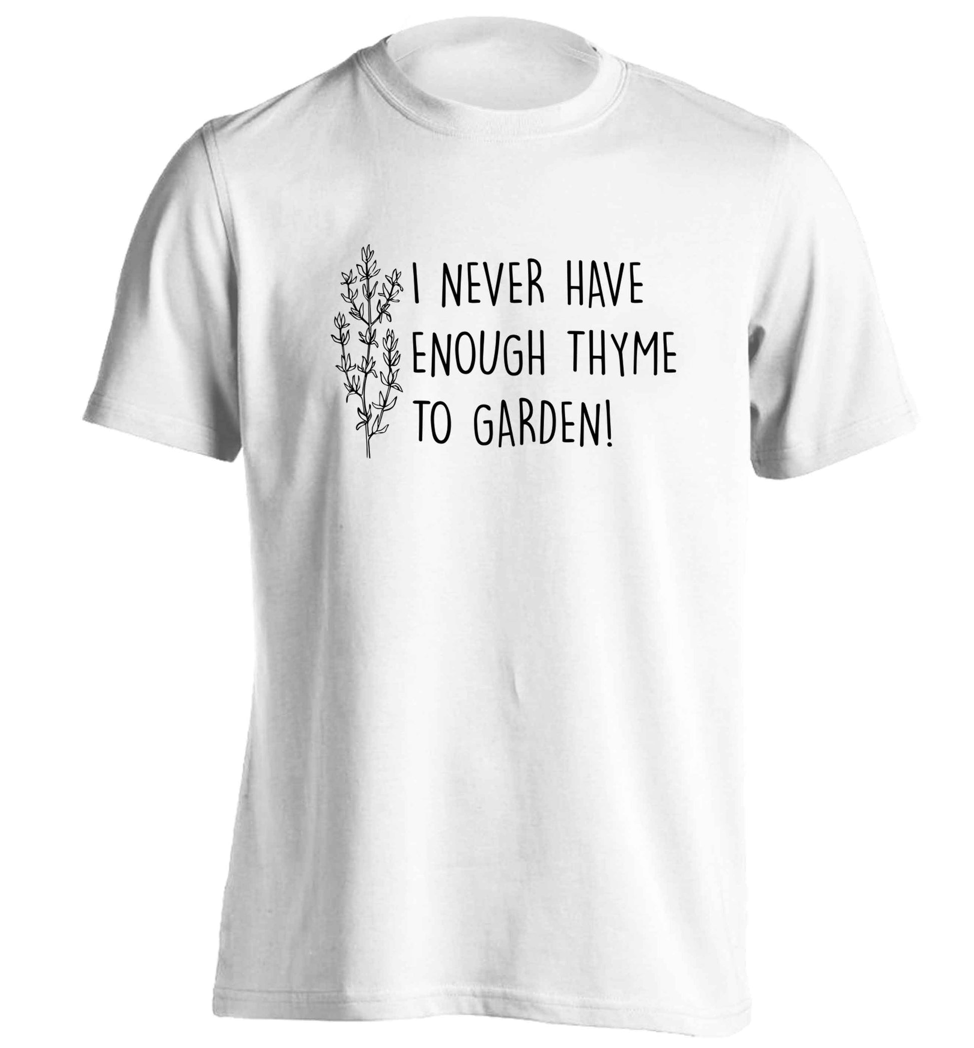 I never have enough thyme to garden adults unisex white Tshirt 2XL