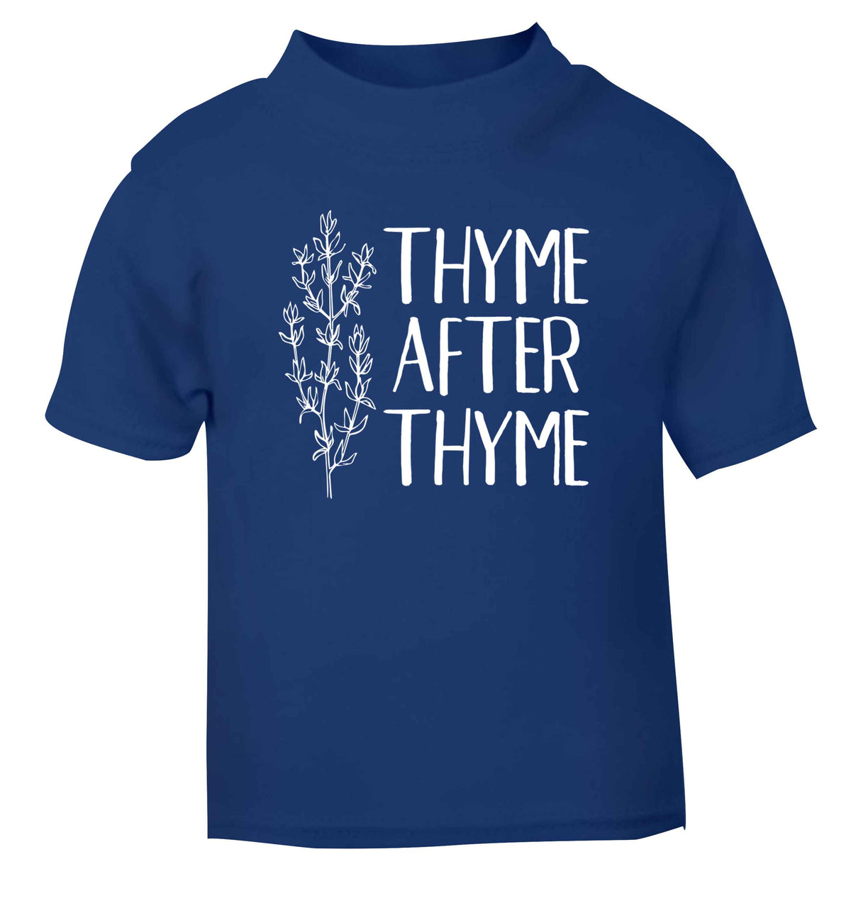 Thyme after thyme blue Baby Toddler Tshirt 2 Years