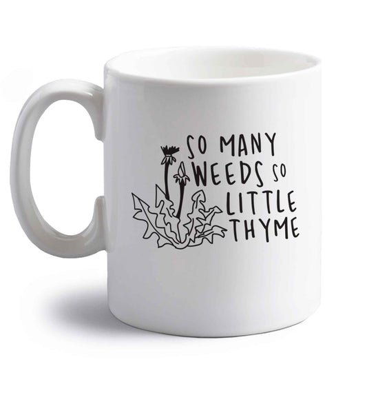 So many weeds so little thyme right handed white ceramic mug 