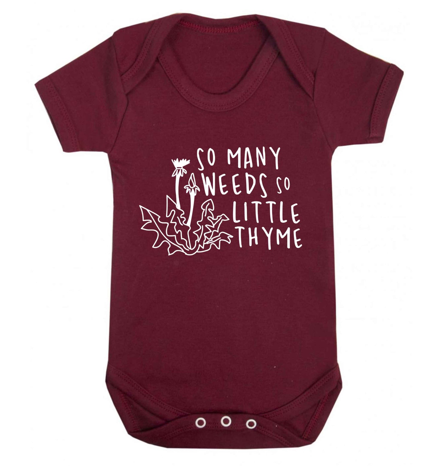 So many weeds so little thyme Baby Vest maroon 18-24 months