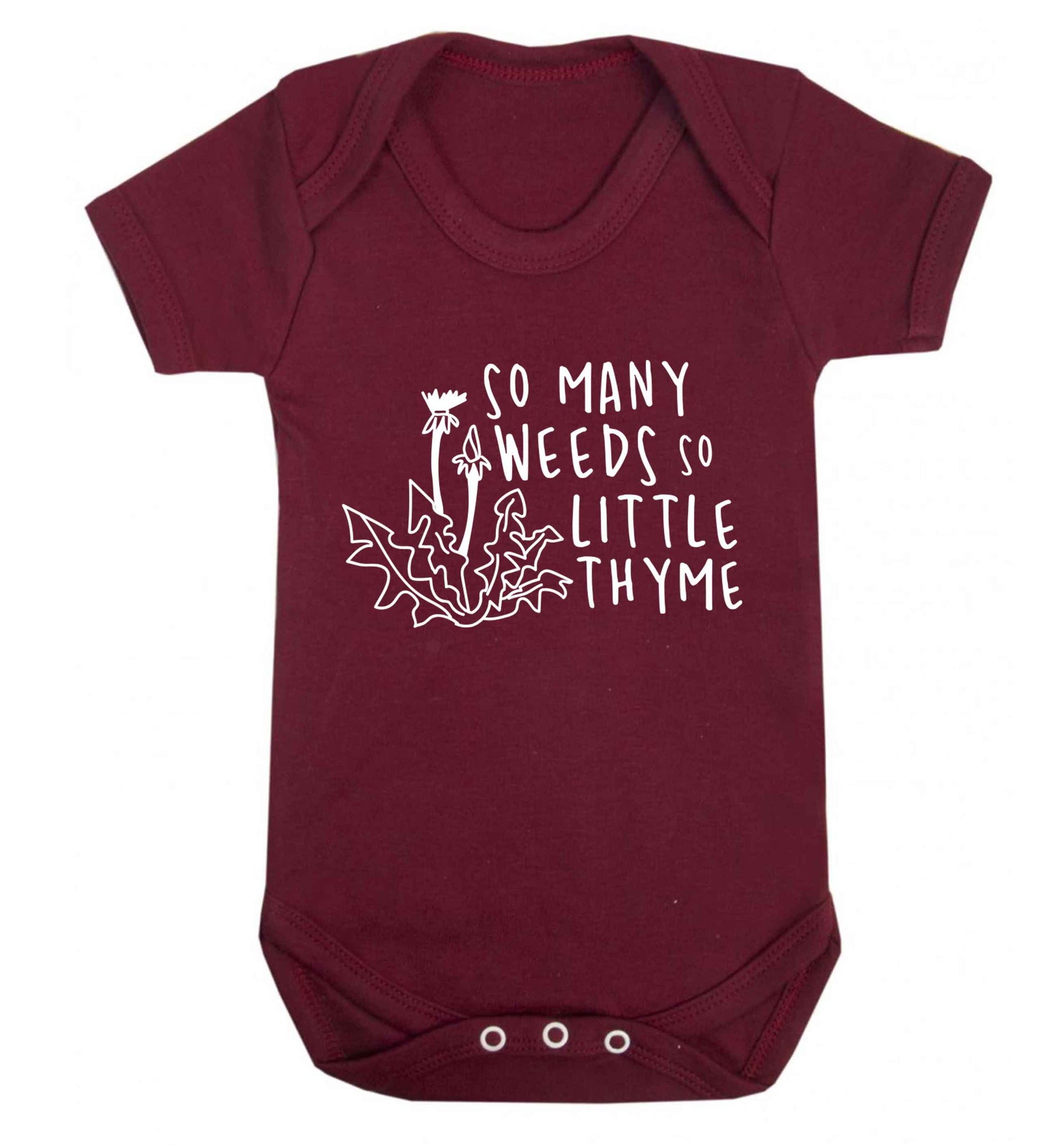 So many weeds so little thyme Baby Vest maroon 18-24 months