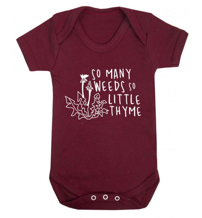 So many weeds so little thyme Baby Vest maroon 18-24 months