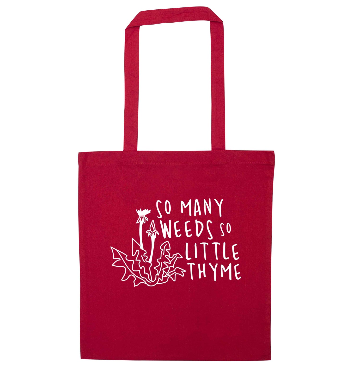 So many weeds so little thyme red tote bag