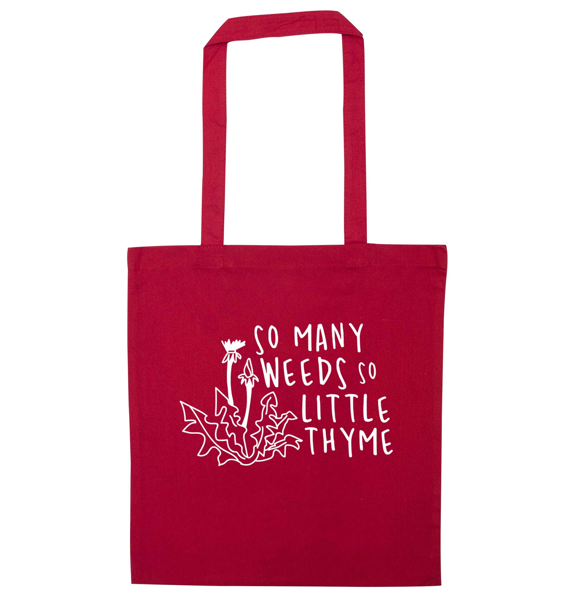 So many weeds so little thyme red tote bag