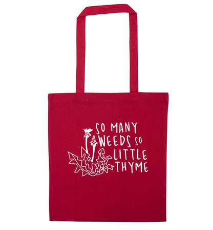 So many weeds so little thyme red tote bag