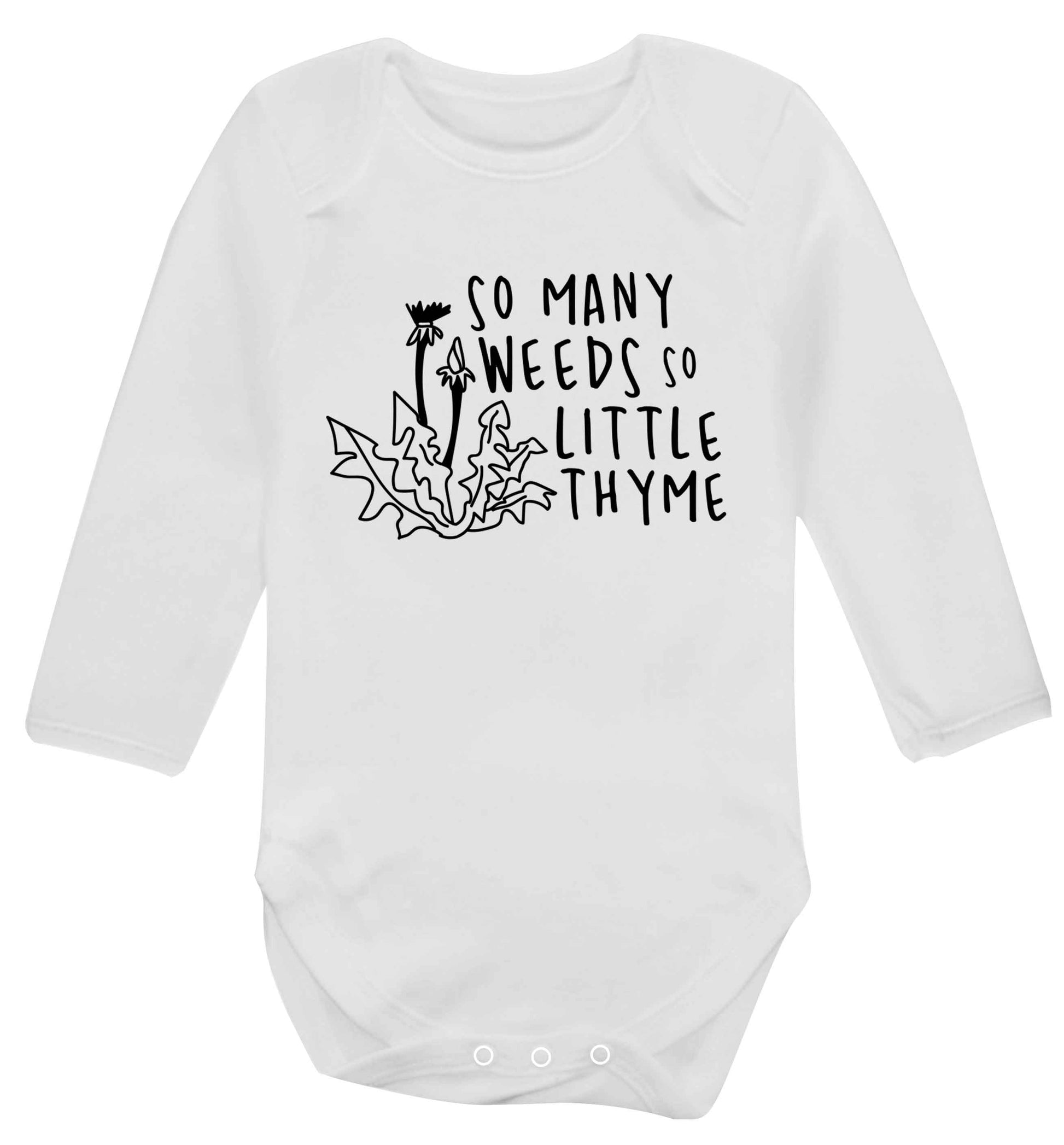 So many weeds so little thyme Baby Vest long sleeved white 6-12 months