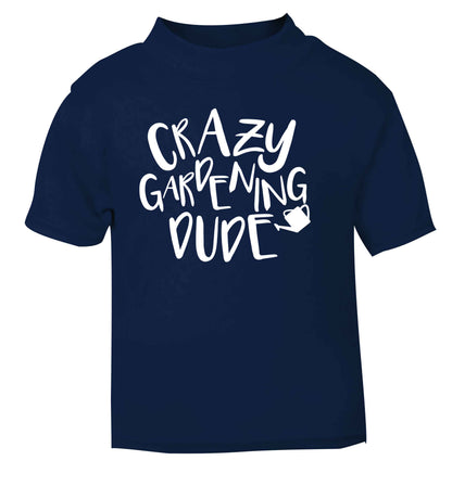 Crazy gardening dude navy Baby Toddler Tshirt 2 Years