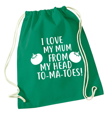 I love my mum from my head to-my-toes! green drawstring bag