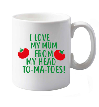10 oz I love my mum from my head to-my-toes! ceramic mug both sides