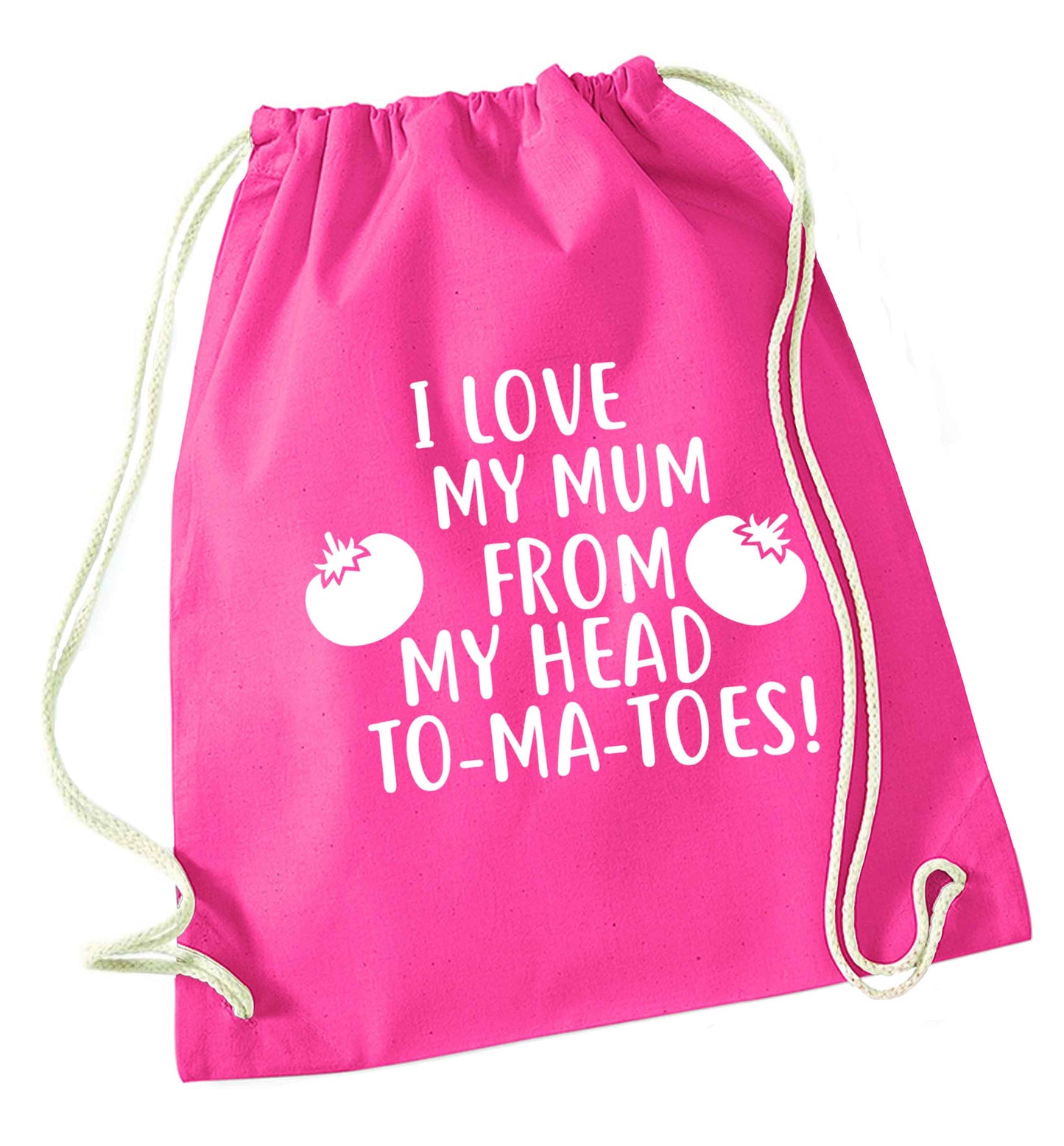 I love my mum from my head to-my-toes! pink drawstring bag