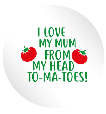 I love my mum from my head to-my-toes! 24 @ 45mm matt circle stickers